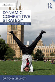 Dynamic Competitive Strategy: Turning Strategy Upside Down book cover