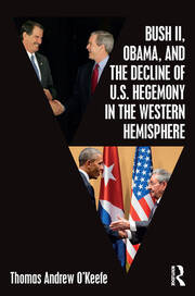 Bush II, Obama, and the Decline of U.S. Hegemony in the Western Hemisphere book cover