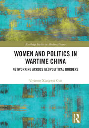 Women and Politics in Wartime China: Networking Across Geopolitical Borders book cover