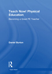 Teach Now! Physical Education: Becoming a Great PE Teacher book cover
