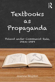 Textbooks as Propaganda: Poland under Communist Rule, 1944–1989 book cover