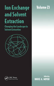 Ion Exchange and Solvent Extraction: Volume 23, Changing the Landscape in Solvent Extraction book cover