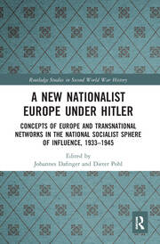 A New Nationalist Europe Under Hitler: Concepts of Europe and Transnational Networks in the National Socialist Sphere of Influence, 1933–1945 book cover