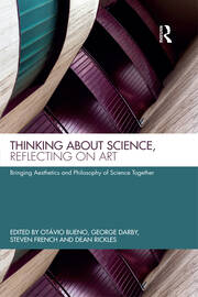 Thinking about Science, Reflecting on Art: Bringing Aesthetics and Philosophy of Science Together book cover