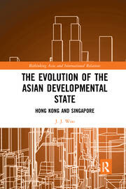 The Evolution of the Asian Developmental State: Hong Kong and Singapore book cover