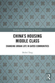 China's Housing Middle Class: Changing Urban Life in Gated Communities book cover