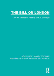 The Bill on London: or, the Finance of Trade by Bills of Exchange book cover