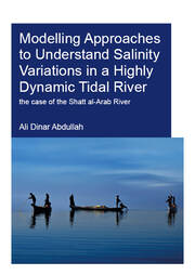 Modelling Approaches to Understand Salinity Variations in a Highly Dynamic Tidal River: The Case of the Shatt al-Arab River book cover