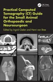 Practical Computed Tomography (CT) Guide for the Small Animal Orthopaedic and Neurosurgeon book cover