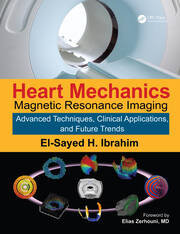 Heart Mechanics: Magnetic Resonance Imaging�Advanced Techniques, Clinical Applications, and Future Trends book cover
