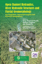 Open Channel Hydraulics, River Hydraulic Structures and Fluvial Geomorphology: For Engineers, Geomorphologists and Physical Geographers book cover