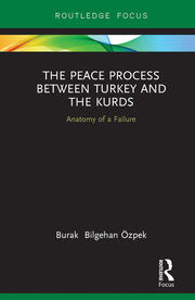 The Peace Process between Turkey and the Kurds: Anatomy of a Failure book cover