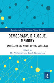 Democracy, Dialogue, Memory: Expression and Affect Beyond Consensus book cover