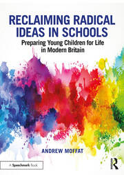 Reclaiming Radical Ideas in Schools: Preparing Young Children for Life in Modern Britain book cover