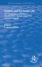Revival: Religion and the Future Life (1922): The Development of the Belief in Life After Death By Authorities in the History of Religions book cover
