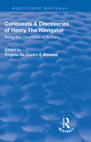 Revival: Conquests and Discoveries of Henry the Navigator: Being the Chronicles of Azurara (1936): Being the Chronicles of Azurara book cover