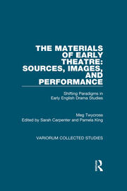 The Materials of Early Theatre: Sources, Images, and Performance: Shifting Paradigms in Early English Drama Studies book cover