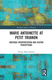 Marie Antoinette at Petit Trianon: Heritage Interpretation and Visitor Perceptions book cover