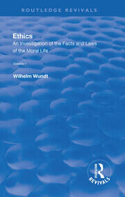 Revival: Ethics: An Investigation of the Facts and Laws of the Moral Life  (1908): Volume I: Introduction: The Facts of Moral Life book cover