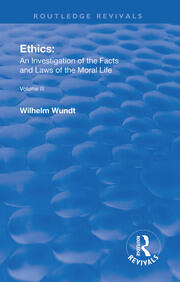 Revival: Ethics: An Investigation of the Facts and Laws of Moral Life (1914): Volume III: The Principles of Morality and the Sphere of their Validity book cover