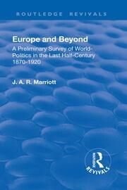 Revival: Europe and Beyond (1921): A Preliminary Survey of World-Politics in the Last Half-Century 1870-1920 book cover
