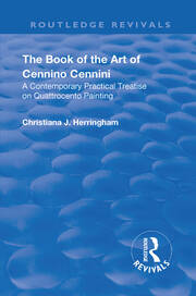 Revival: The Book of the Art of Cennino Cennini (1899): A contemporary practical treatise on Quattrocento painting book cover
