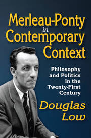 Merleau-Ponty in Contemporary Context: Philosophy and Politics in the Twenty-First Century book cover