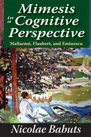 Mimesis in a Cognitive Perspective: Mallarme, Flaubert, and Eminescu book cover