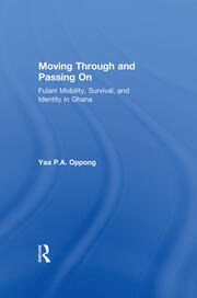 Moving Through and Passing On: Fulani Mobility, Survival and Identity in Ghana book cover
