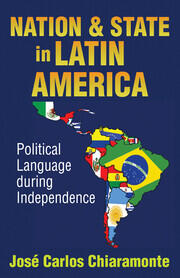 Nation and State in Latin America: Political Language During Independence book cover