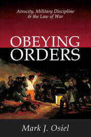 Obeying Orders: Atrocity, Military Discipline and the Law of War book cover