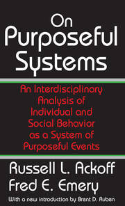 On Purposeful Systems: An Interdisciplinary Analysis of Individual and Social Behavior as a System of Purposeful Events book cover