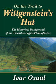 On the Trail to Wittgenstein's Hut: The Historical Background of the Tractatus Logico-philosphicus book cover
