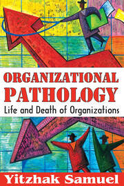 Organizational Pathology: Life and Death of Organizations book cover