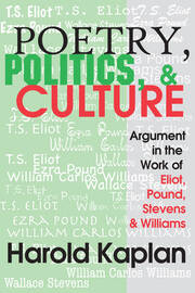 Poetry, Politics, and Culture: Argument in the Work of Eliot, Pound, Stevens, and Williams book cover