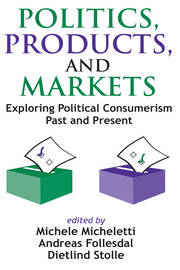 Politics, Products, and Markets: Exploring Political Consumerism Past and Present book cover