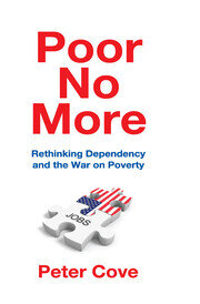 Poor No More: Rethinking Dependency and the War on Poverty book cover