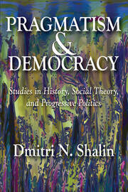 Pragmatism and Democracy: Studies in History, Social Theory, and Progressive Politics book cover