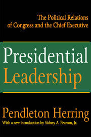 Presidential Leadership: The Political Relations of Congress and the Chief Executive book cover