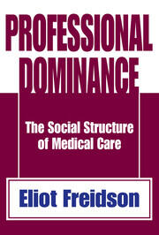 Professional Dominance: The Social Structure of Medical Care book cover