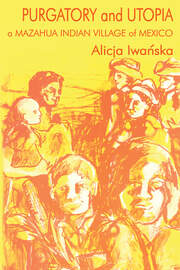 Purgatory and Utopia: A Mazahua Indian Village of Mexico book cover