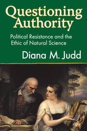 Questioning Authority: Political Resistance and the Ethic of Natural Science book cover