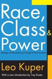 Race, Class, and Power: Ideology and Revolutionary Change in Plural Societies book cover