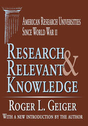 Research and Relevant Knowledge: American Research Universities Since World War II book cover