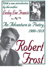 Robert Frost: An Adventure in Poetry, 1900-1918 book cover