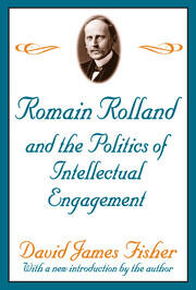 Romain Rolland and the Politics of the Intellectual Engagement book cover
