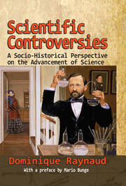 Scientific Controversies: A Socio-Historical Perspective on the Advancement of Science book cover