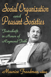 Social Organization and Peasant Societies: Festschrift in Honor of Raymond Firth book cover