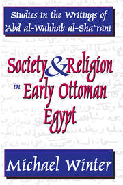 Society and Religion in Early Ottoman Egypt: Studies in the Writings of 'Abd Al-Wahhab Al-Sha 'Rani book cover