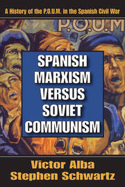 Spanish Marxism Versus Soviet Communism: A History of the P.O.U.M. in the Spanish Civil War book cover